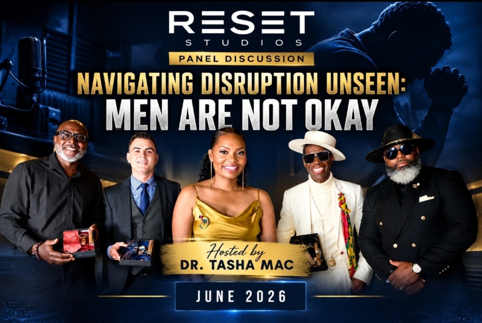 Reset Studios panel discussion — Navigating Disruption Unseen: Men Are Not Okay, hosted by Dr. Tasha Mac, June 2026